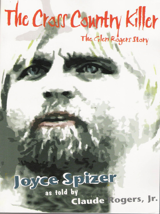Title details for The Cross Country Killer, the Glen Rogers Story by Joyce Spizer - Available